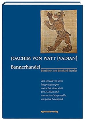 Bild des Verkufers fr Joachim von Watt (Vadian): Bannerhandel. Bannerhandel : ain spruch von dem langwirigen span zwschet ainer statt zu S. Gallen und ainem land Appenzelle, ain paner belangend. zum Verkauf von Wissenschaftl. Antiquariat Th. Haker e.K