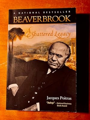 Beaverbrook: A Shattered Legacy