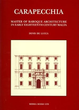 Image du vendeur pour Carapecchia: Master of Baroque Architecture in Early Eighteenth Century Malta. mis en vente par FIRENZELIBRI SRL