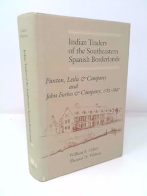 Bild des Verkufers fr Indian Traders of the Southeastern Spanish Borderlands: Panton, Leslie and Company and John Forbes and Company, 1783-1847 zum Verkauf von ThriftBooksVintage