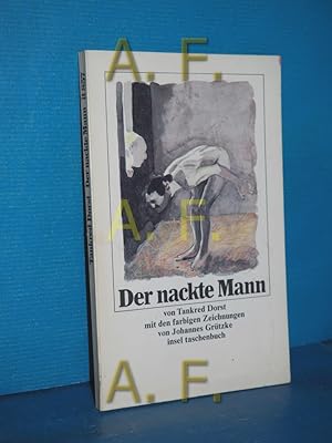 Seller image for Der nackte Mann. Tankred Dorst. Mitarb. Ursula Ehler. Mit farb. Zeichn. von Johannes Grtzke / Insel-Taschenbuch , 857 for sale by Antiquarische Fundgrube e.U.