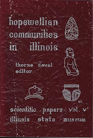 Hopewellian Communities in Illinois (Illinois State Museum Scientific Papers Vol. V)