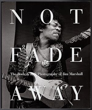 Imagen del vendedor de Not Fade Away: The Rock & Roll Photography of Jim Marshall a la venta por Lake Country Books and More