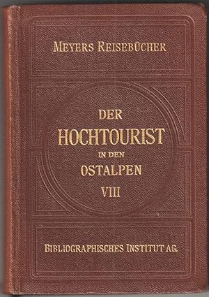 Bild des Verkufers fr Der Hochtourist in den Ostalpen 8. Bd.: Sdliche Ostalpen von der Piave Ostwrts. [Und]: Nachtrge zu Hochtourist in den Ostalpen. Band I-VII. zum Verkauf von Antiquariat Burgverlag