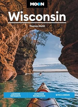 Seller image for Moon Wisconsin : Lakeside Getaways, Outdoor Recreation, Bites & Brews for sale by GreatBookPrices