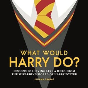 Bild des Verkufers fr What Would Harry Do? : Lessons for Living Like a Hero from the Wizarding World of Harry Potter zum Verkauf von AHA-BUCH GmbH