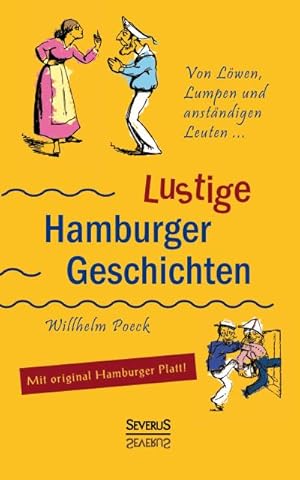 Bild des Verkufers fr Von Lwen, Lumpen und anstndigen Leuten: Lustige Hamburger Geschichten. Mit Plattdeutsch zum Verkauf von BuchWeltWeit Ludwig Meier e.K.