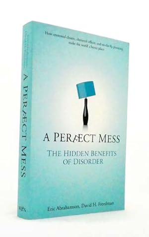 Image du vendeur pour A Perfect Mess. The Hidden Benefits of Disorder How crammed closets, cluttered offices, and on-the-fly planning can make the world a better place mis en vente par Adelaide Booksellers