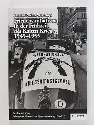 Friedensinitiativen in der Frühzeit des Kalten Krieges 1945-1955 (Frieden und Krieg, Beiträge zur...