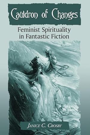 Bild des Verkufers fr Cauldron of Changes : Feminist Spirituality in Fantastic Fiction zum Verkauf von AHA-BUCH GmbH