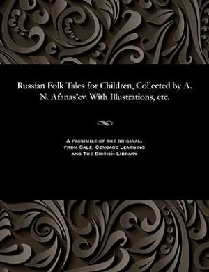 Bild des Verkufers fr Russian Folk Tales for Children, Collected by A. N. Afanas\ ev. with Illustrations, Etc. zum Verkauf von moluna