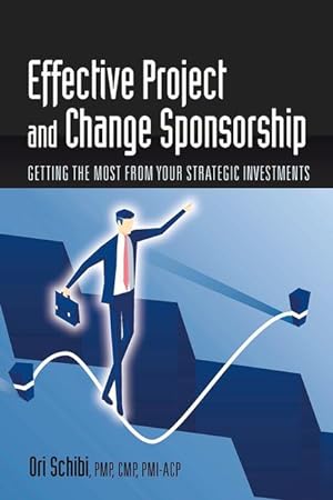 Bild des Verkufers fr Effective Project and Change Sponsorship: Getting the Most from Your Strategic Investments zum Verkauf von moluna