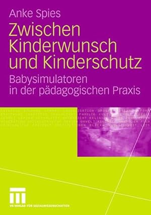 Zwischen Kinderwunsch und Kinderschutz: Babysimulatoren in der pädagogischen Praxis Babysimulator...