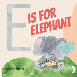 Seller image for E Is For Elephant : Learning the Alphabet With Animals for sale by AHA-BUCH GmbH