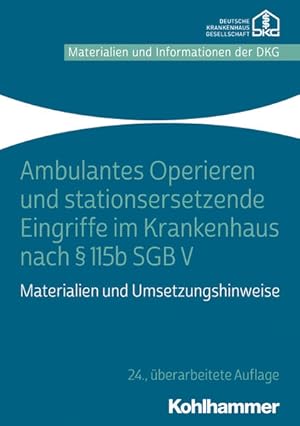 Ambulantes Operieren und stationsersetzende Eingriffe im Krankenhaus nach § 115b SGB V: Materiali...