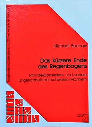 Das kürzere Ende des Regenbogens: HIV-Infektionsrisiken und soziale Ungleichheit bei schwulen Män...