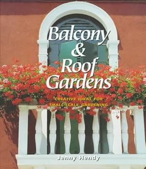 Image du vendeur pour Balcony & Roof Gardens: Creative Ideas for Small-Scale Gardening mis en vente par WeBuyBooks