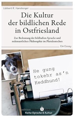 Bild des Verkufers fr Die Kultur der bildlichen Rede in Ostfriesland : Zur Bedeutung der bildhaften Sprache und redensartlichen Philosophie im Plattdeutschen. Ein Essay. zum Verkauf von Smartbuy