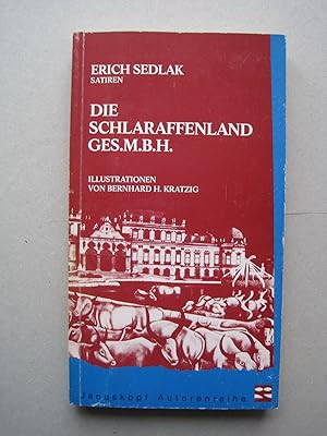 Bild des Verkufers fr Die Schlaraffenland Ges.m.b.H. Satiren. Illustr. B.H.Kratzig. Vom Autor am Vortitel signiert Oktober 1982 zum Verkauf von Antiquariat Schleifer