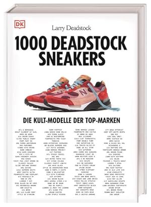 Bild des Verkufers fr 1000 Deadstock Sneakers : Die Kult-Modelle der Top-Marken. Die Sneaker-Bibel von Larry Deadstock fr alle Sneakerheads zum Verkauf von AHA-BUCH GmbH