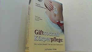 Giftcocktail Körperpflege. Der schleichende Tod aus dem Badezimmer.