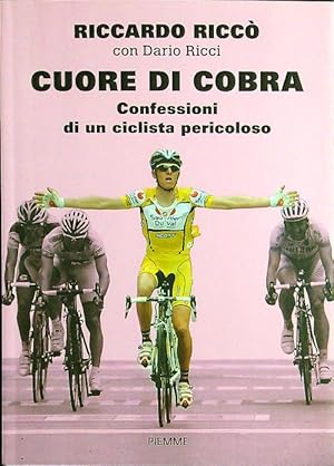 Cuore di cobra. Confessioni di un ciclista pericoloso