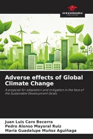 Seller image for Adverse effects of Global Climate Change : A proposal for adaptation and mitigation in the face of the Sustainable Development Goals. for sale by AHA-BUCH GmbH