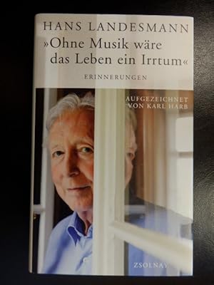 Seller image for Hans Landesmann "Ohne Musik wre das Leben ein Irrtum" - Erinnerungen for sale by Antiquariat Lastovka GbR