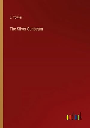 Imagen del vendedor de The Silver Sunbeam a la venta por BuchWeltWeit Ludwig Meier e.K.