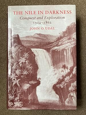 The Nile in Darkness: Conquest & Exploration 1504-1862 [signed]