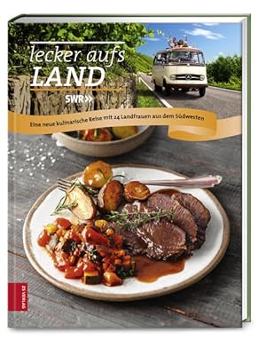 Lecker aufs Land (Bd.3): Eine neue kulinarische Reise mit 24 Landfrauen aus dem Südwesten Eine ne...