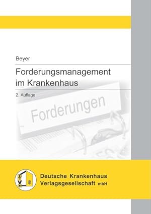 Immagine del venditore per Forderungsmanagement im Krankenhaus erfolgreiches Realisieren von Forderungen gegenber Selbstzahlern, Privatpatienten, Krankenversicherungen und anderen sozialen Leistungstrgern venduto da diakonia secondhand