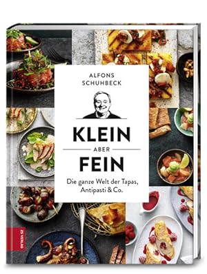 Klein, aber fein: Die Welt der Tapas, Antipasti & Co. Die Welt der Tapas, Antipasti & Co.