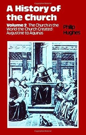 Bild des Verkufers fr History of the Church: Volume 2: The Church in the World the Church Created: Augustine to Aquinas: v. 2 (A History of the Church) zum Verkauf von WeBuyBooks