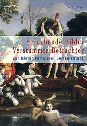 Seller image for Sprechende Bilder - verstummte Betrachter : zur Historienmalerei Domenichinos (1581 - 1641). Studien zur Kunst, 7; for sale by nika-books, art & crafts GbR