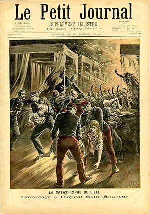 "LE PETIT JOURNAL N°282 du 12/4/1896" LA CATASTROPHE DE LILLE : Sauvetage à l'hôpital Saint-Sauve...