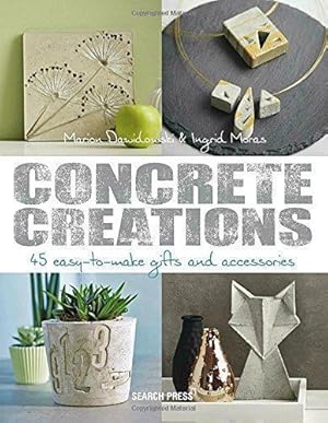 Bild des Verkufers fr Concrete Creations: 45 easy-to-make gifts and accessories zum Verkauf von WeBuyBooks