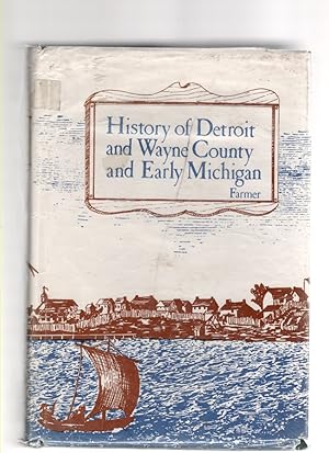 Immagine del venditore per History of Detroit and Wayne County and Early Michigan A Chronological Cyclopedia of the Past and Present venduto da McCormick Books