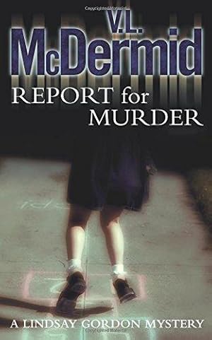 Image du vendeur pour Report for Murder (Lindsay Gordon Crime Series): The gripping and twisty thriller from the bestselling author of the Allie Burns and Karen Pirie series: Book 1 mis en vente par WeBuyBooks 2