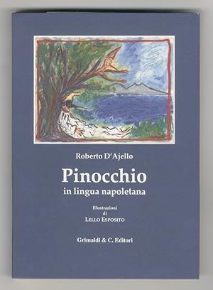 Bild des Verkufers fr Le Avventure di Pinocchio. Tradotto in lingua napoletana da Roberto D'Ajello. Illustrazioni di Lello Esposito. zum Verkauf von Libreria Oreste Gozzini snc