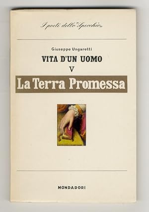 Bild des Verkufers fr Vita d'un uomo. Poesie. V. La Terra Promessa. Frammenti. Con l'apparato critico delle varianti e uno studio di Leone Piccioni. zum Verkauf von Libreria Oreste Gozzini snc