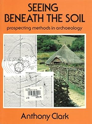 Bild des Verkufers fr SEEING BENEATH THE SOIL: Prospecting Methods in Archaeology zum Verkauf von WeBuyBooks