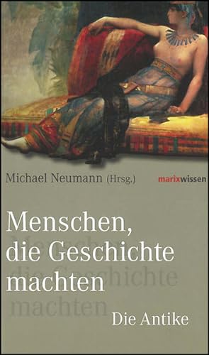Seller image for Menschen, die Geschichte machten: Die Antike (marixwissen) for sale by Modernes Antiquariat - bodo e.V.