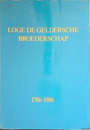 Immagine del venditore per Tweehonderd jaar Vrijmetselarij te Arnhem: Loge De Geldersche Broederschap 1786 - 1986 venduto da Klondyke