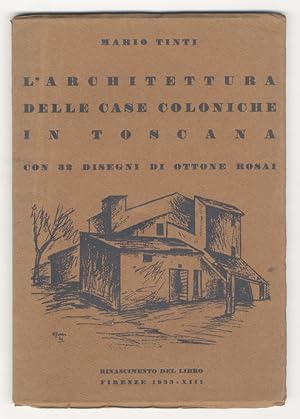 L'Architettura delle case coloniche in Toscana. Con 32 disegni di Ottone Rosai.