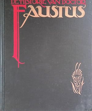 Seller image for De Historie van Doctor Faustus, die een uitneemende grooten toovenaar en zwarte konstenaar was, van zijn duivelsche verschrijvinge, van zijn onchristelijk leven, wonderlijke avontuuren, en van zijn schrikkelijk en gruwelijk einde en afscheid for sale by Klondyke