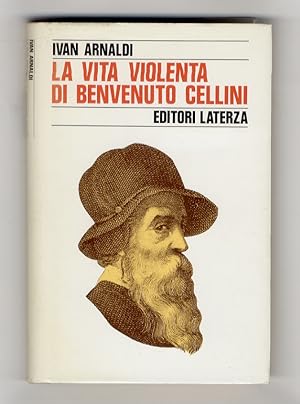 Bild des Verkufers fr La vita violenta di Benvenuto Cellini. zum Verkauf von Libreria Oreste Gozzini snc
