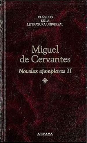 Imagen del vendedor de Novelas Ejemplares II. Licenciado Vidriera. La Fuerza de la Sangre. El Celoso Extremeo. La Ilustre Fregona. Las Dos Doncellas. La Seora Cornelia. El Casamiento Engaoso. El Coloquio de los Perros a la venta por SOSTIENE PEREIRA