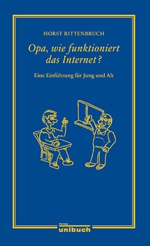 Seller image for Opa, wie funktioniert das Internet?: Eine Einfhrung fr Jung und Alt for sale by Che & Chandler Versandbuchhandlung