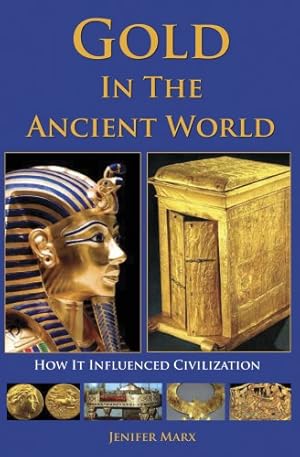 Seller image for Gold in the Ancient World: How It Influenced Civilization for sale by WeBuyBooks